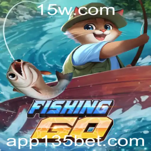 Descubra o Mundo Emocionante de FishingGO e Estratégias com 135bet